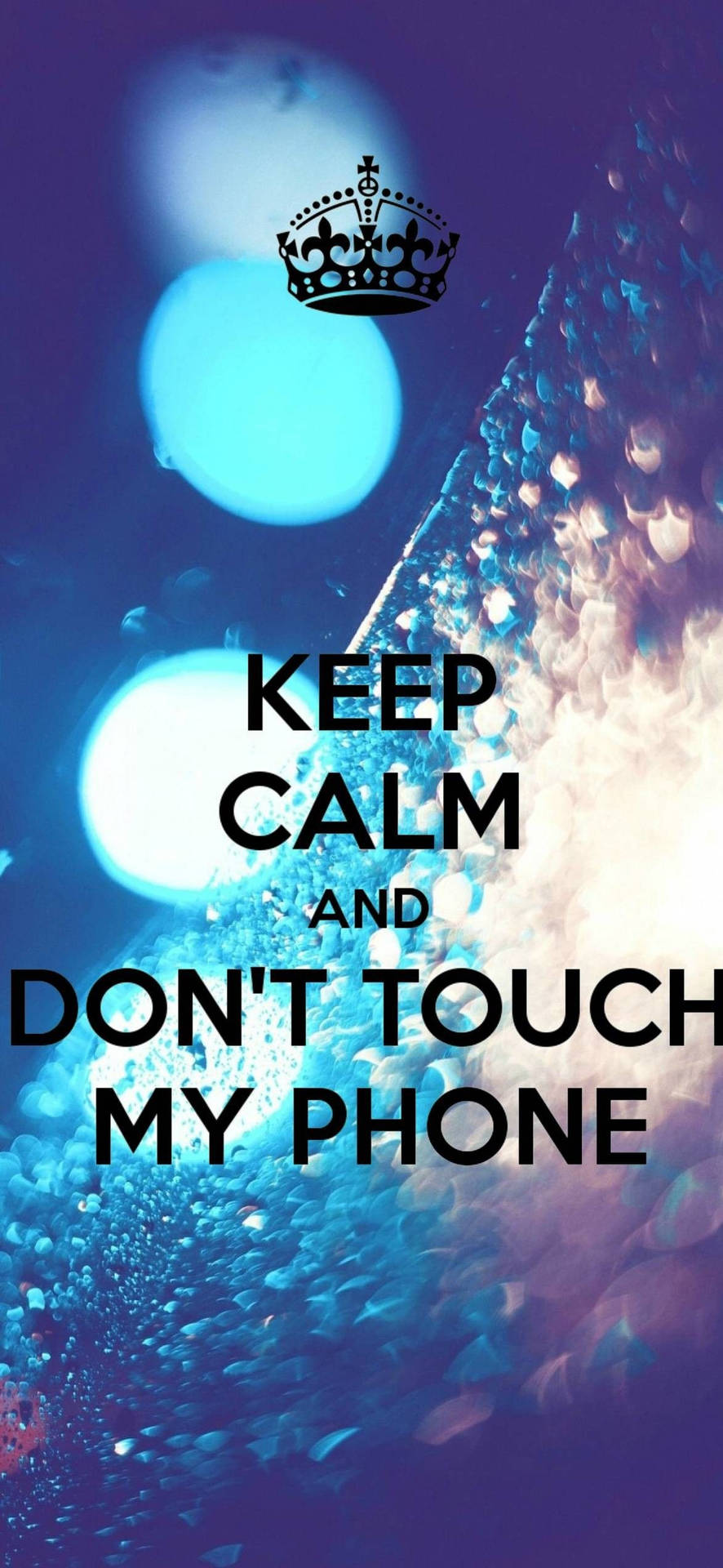 Dont Touch My Phone 1173X2542 wallpaper