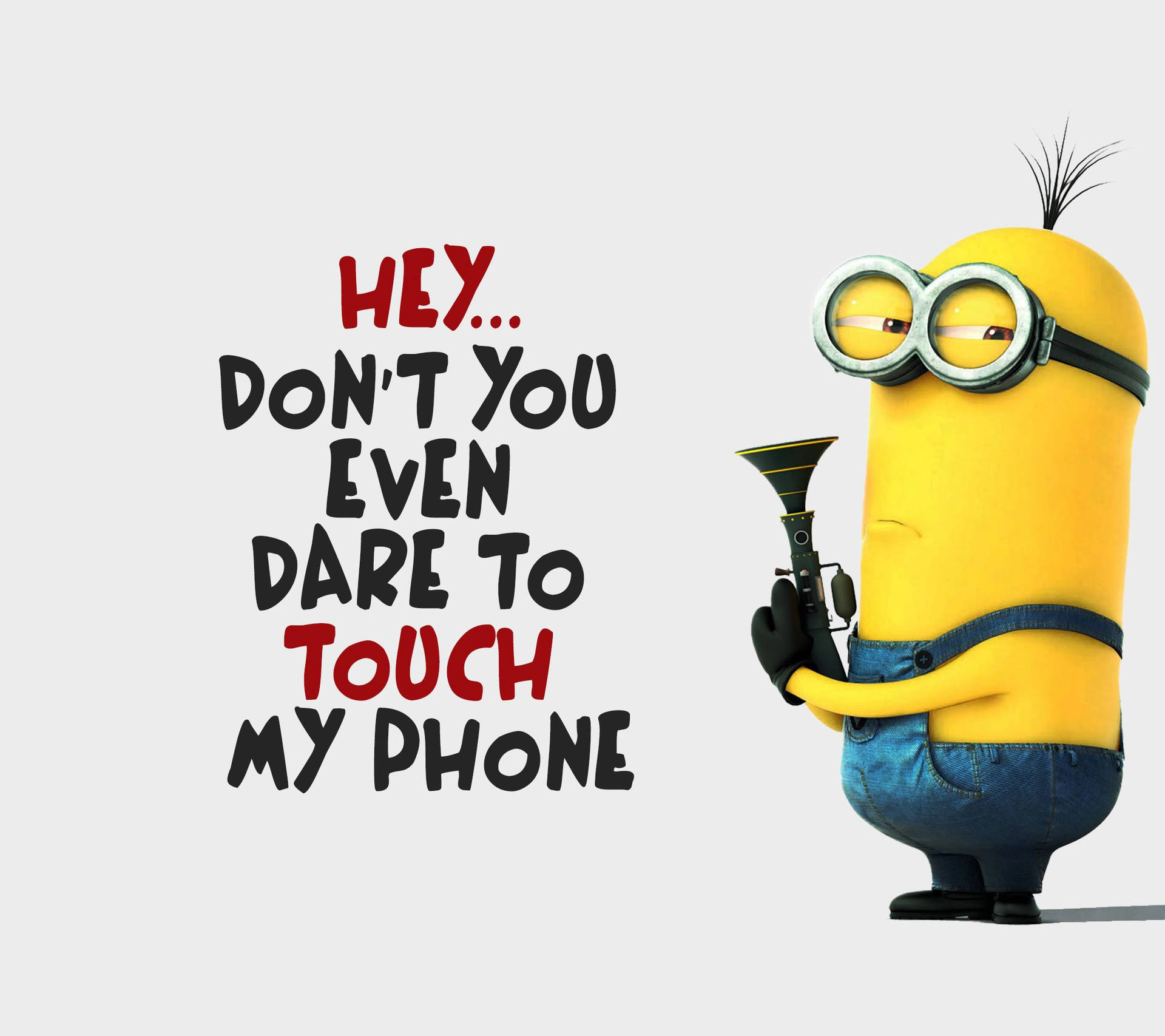 Dont Touch My Phone 2160X1920 wallpaper